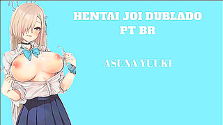HENTAI JOI DUBBED PT BR ASUNA YUUKI / Level: Medium / BDSM'Light CBT'Anal'Humiliation